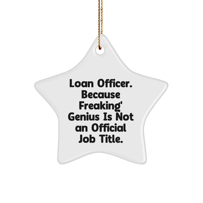 Funny Loan Officer Gifts, 'Loan Officer. Because Freaking' genius Is Not An Official Job Title.' Star Ornament for Christmas, Gifts from Family to Loan Officer Friends - Image 1