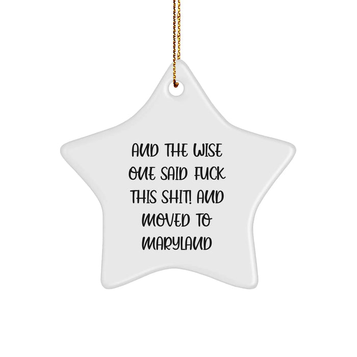 Funny Maryland Star Ornament Gifts for Maryland Lovers: And The Wise One Said F--k This Shit! And Moved To Maryland - Unique Christmas Unique Gifts from Friends to Family in Maryland - Image 1