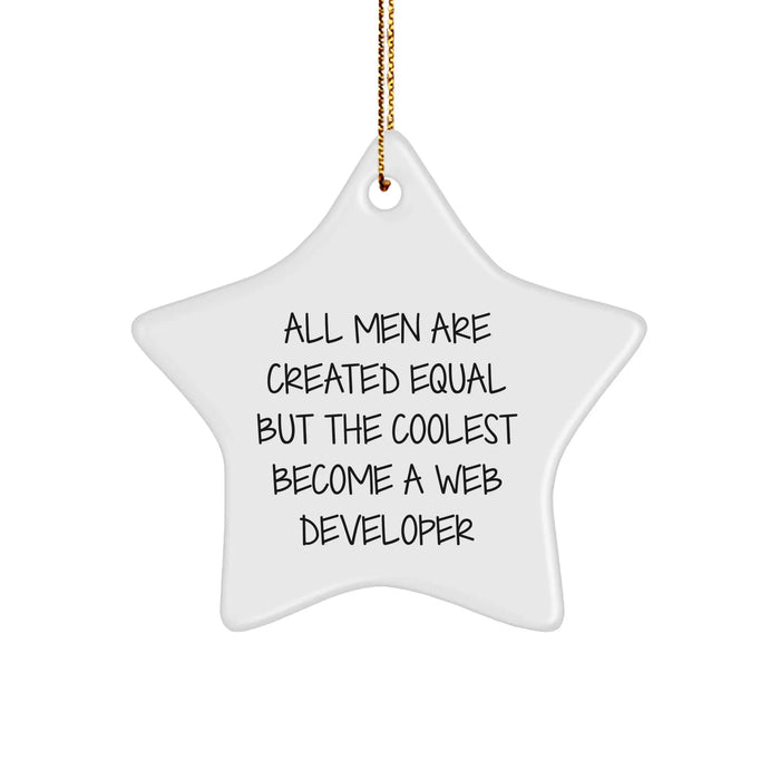 Funny Web Developer Gifts from Friends - Star Ornament for Christmas - All Men Are Created Equal But The Coolest Become A Web Developer - Image 1