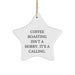 Coffee Roasting Gifts from Friends for Coffee Roasting Enthusiasts, Funny Star Ornament, 'Coffee Roasting Isn't A Hobby. It's A Calling.' - Image 1