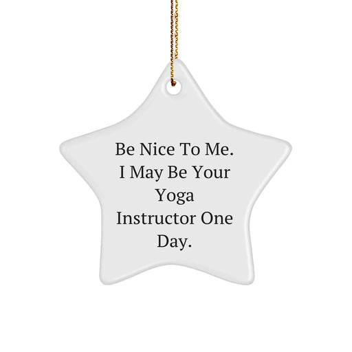 Funny Yoga Instructor Gifts from Friends - 'Be Nice To Me' Star Ornament for Christmas - Image 1