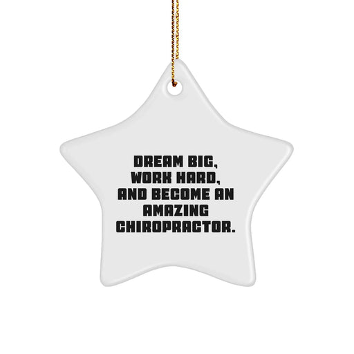 Dream Big Chiropractor Star Ornament, Gifts from Men, for Christmas, Inspirational Quote, White Star Shaped Decoration - Image 1