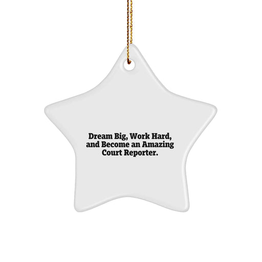 Court Reporter Star Ornament, 'Dream Big, Work Hard, And Become An Amazing Court Reporter.' Gifts from Friends, Gifts for Court Reporters, Christmas Unique Presents - Image 1