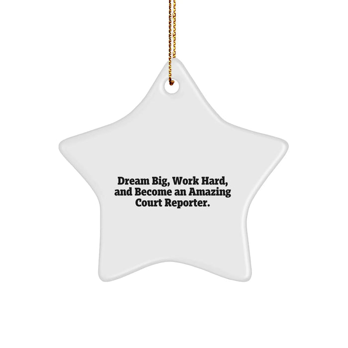 Court Reporter Star Ornament, 'Dream Big, Work Hard, And Become An Amazing Court Reporter.' Gifts from Friends, Gifts for Court Reporters, Christmas Unique Presents - Image 1