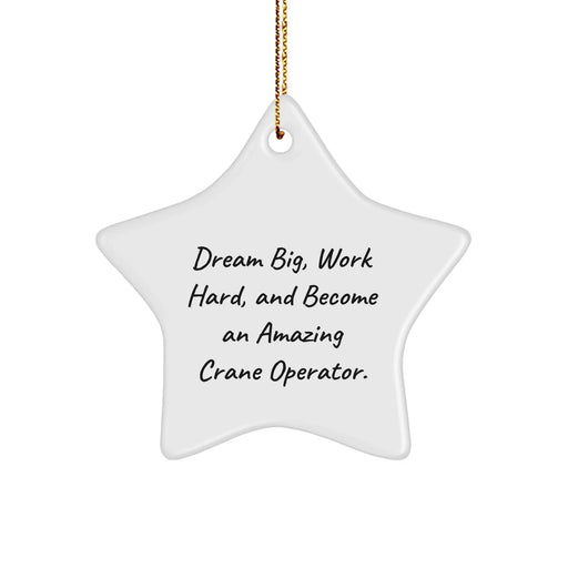 Crane Operator Gifts from Family - Inspirational Star Ornament, 'Dream Big, Work Hard, And Become An Amazing Crane Operator.' for Christmas - Image 1