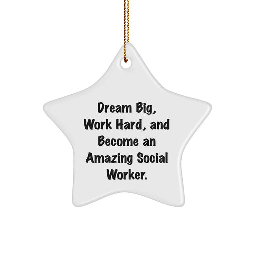 Dream Big, Work Hard, Become an Amazing Social Worker Star Ornament Gifts, Christmas Unique Gifts from Friends, Family, Coworkers - Image 1