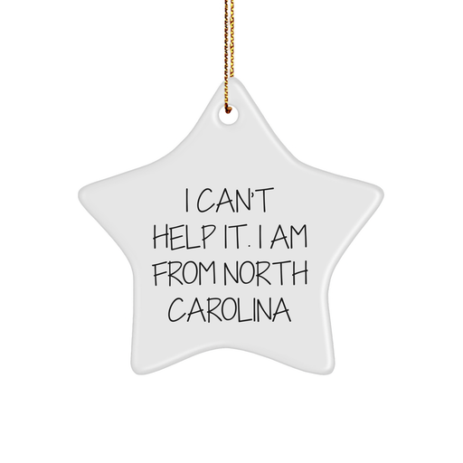 'I Can't Help It. I Am From North Carolina' Funny Star Ornament, Gifts from Men to North Carolina, Christmas Unique Gifts - Image 1
