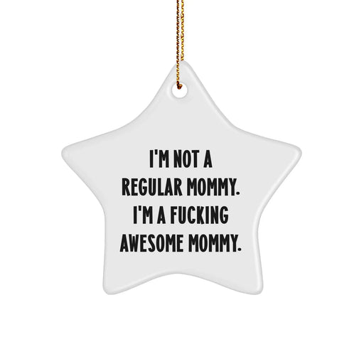 Funny Mommy Gifts from Men to Awesome Moms, Star Ornament for Christmas - Image 1