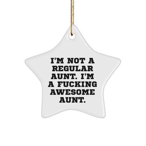 Funny Aunt Gifts, 'I'm Not A Regular Aunt. I'm A F--king Awesome Aunt.' Star Ornament, Gifts from Men to Aunt, Perfect for Christmas Unique Gifts - Image 1