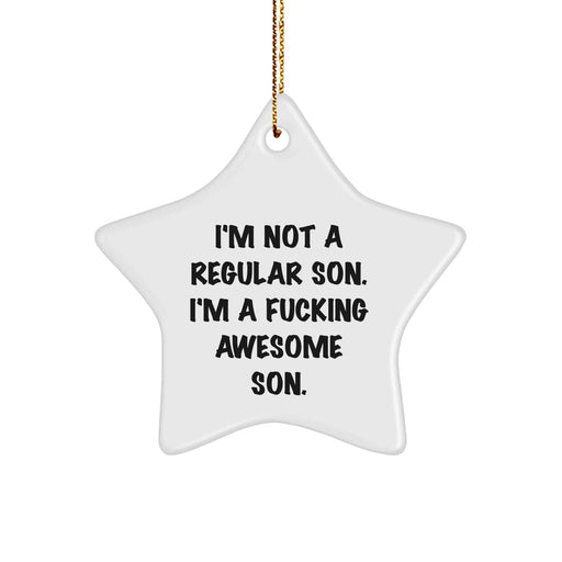Funny Son Star Ornament Gifts from Dad to Son for Christmas, I'm Not A Regular Son. I'm A F--king Awesome Son. - Image 1