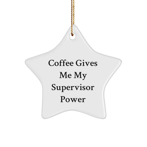 Funny Coffee Gives Me My Supervisor Power Star Ornament Gifts for Supervisors at Christmas Time, Unique Presents from Husband to Wife or Manager to Team Member - Image 1