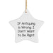 Antiquing Gifts for Men from, Funny Star Ornament Quote, Best Christmas Decorations, If Antiquing Is Wrong I Don't Want To Be Right Star Ornament - Image 1