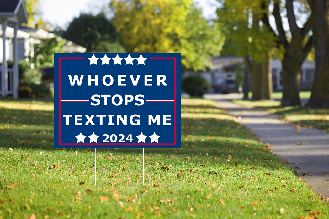 Sarcastic 2024 Election Sign, Whoever Stops Texting Me 2024, Political Humor, Funny Independent Yard Sign, Trump, Kamala Harris, Yard Sign