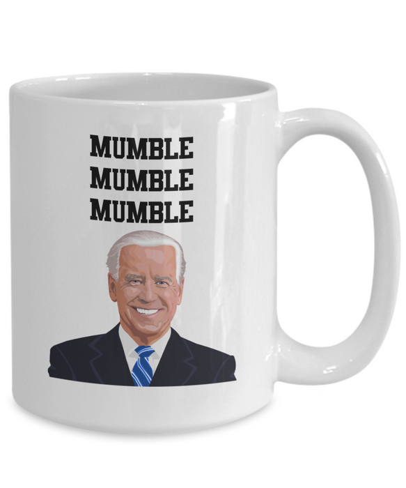 Joe Biden 'Mumble Mumble Mumble' Funny Coffee Mug - Political Humor Gift, Election 2024, Trump, Republican Gift