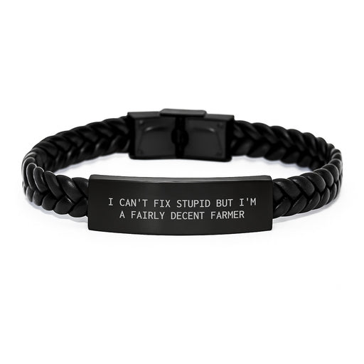 Funny Farmer Gifts for Men, I Can't Fix Stupid But I'm A Fairly Decent Farmer, Leather Interlaced Bracelet Valentine's Unique Gifts from Husband - Image 1
