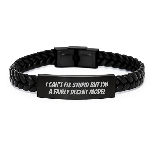 Funny Valentine's Gifts for Model Enthusiasts, Interlaced Leather Bracelet with I Can't Fix Stupid But I'm A Fairly Decent Model Quote, Gifts from Friends to Model - Image 1