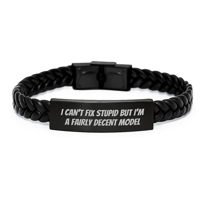 Funny Valentine's Gifts for Model Enthusiasts, Interlaced Leather Bracelet with I Can't Fix Stupid But I'm A Fairly Decent Model Quote, Gifts from Friends to Model - Image 1