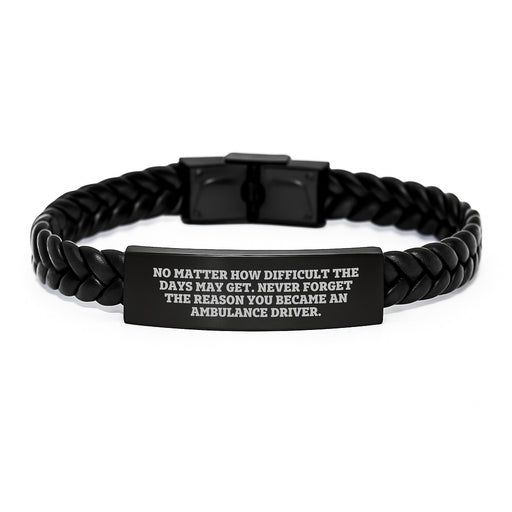 Ambulance Driver Gifts from Family, Ambulance Driver Mother's Day Unique Gifts, Interlaced Leather Bracelet Quote - Never Forget the Reason You Became an Ambulance Driver - Image 1