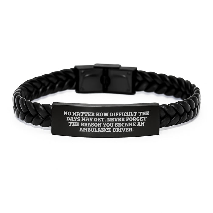 Ambulance Driver Gifts from Family, Ambulance Driver Mother's Day Unique Gifts, Interlaced Leather Bracelet Quote - Never Forget the Reason You Became an Ambulance Driver - Image 1
