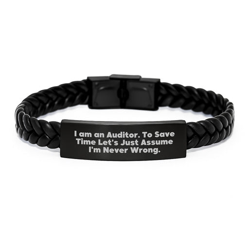 Funny Auditor Gift, Interlaced Leather Bracelet for Men, Unique Father's Day Unique Gifts from Family, 'I Am An Auditor. To Save Time Let's Just Assume I'm Never Wrong.' - Image 1