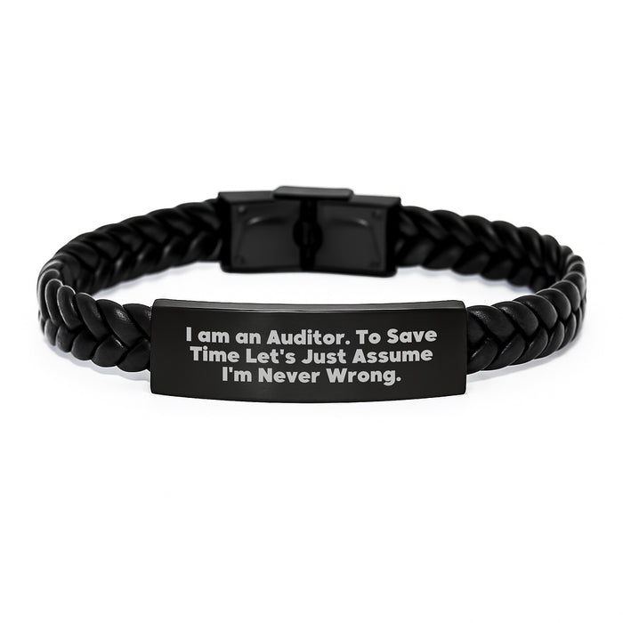 Funny Auditor Gift, Interlaced Leather Bracelet for Men, Unique Father's Day Unique Gifts from Family, 'I Am An Auditor. To Save Time Let's Just Assume I'm Never Wrong.' - Image 1