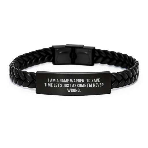 Game Warden Gifts from Family, Funny 'I Am A Game Warden. To Save Time Let's Just Assume I'm Never Wrong.' Interlaced Leather Bracelet for Dad on Father's Day - Image 1