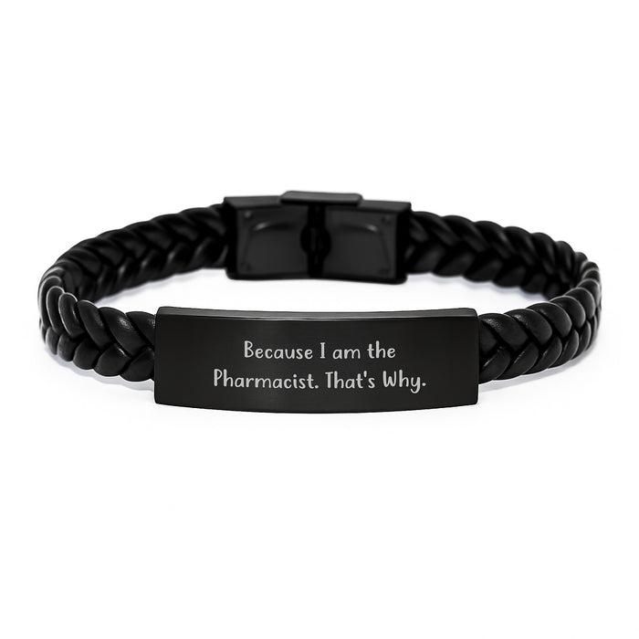 Funny Pharmacist Gifts from Friends for Graduation Unique Interlaced Leather Bracelet - Because I Am The Pharmacist. That's Why. - Engraved Stainless Steel - Image 1
