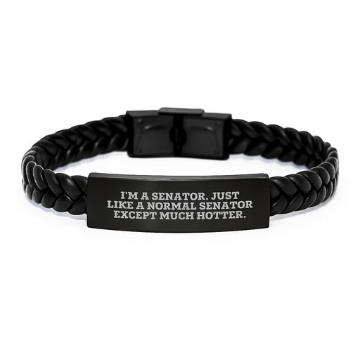 Senator Gifts, Funny Quote Interlaced Leather Bracelet, Birthday Unique Gifts from Friends or Family, 'I'm A Senator. Just Like A Normal Senator Except Much Hotter.' - Image 1