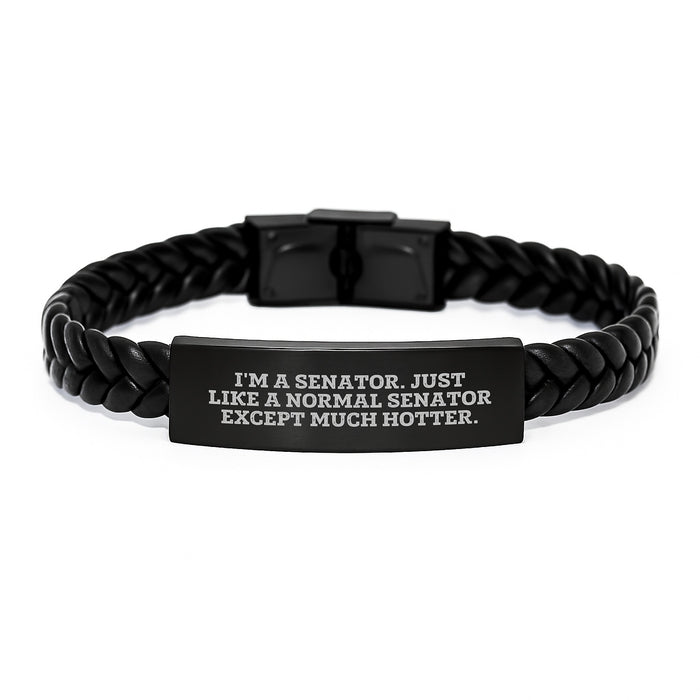 Senator Gifts, Funny Quote Interlaced Leather Bracelet, Birthday Unique Gifts from Friends or Family, 'I'm A Senator. Just Like A Normal Senator Except Much Hotter.' - Image 1