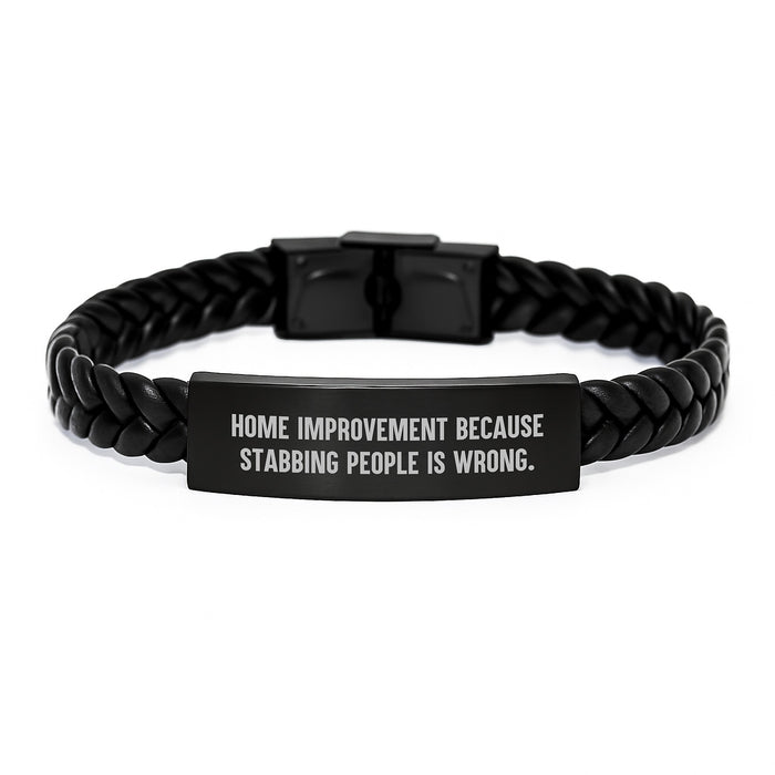Home Improvement Unique Gifts for Men, Funny Interlaced Leather Bracelet, Graduation Wishes, Funny Quote - 'Home Improvement Because Stabbing People Is Wrong.' - Image 1