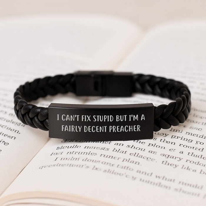 Funny Preacher Gifts for Him Preacher Interlaced Leather Bracelet Quote I Can't Fix Stupid Valentine's Unique Presents - Image 3