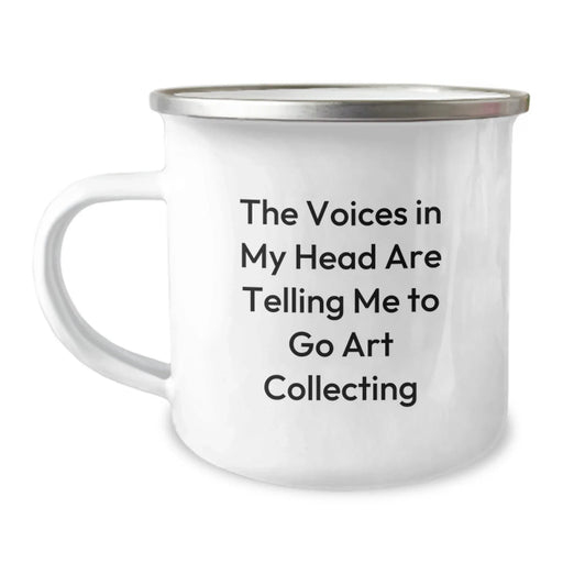 Funny Art Collecting Camping Mug Gifts from Men to Friends on Birthday - The Voices In My Head Are Telling Me To Go Art Collecting - Image 1