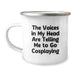 Funny Cosplaying Gifts for Birthday - Camping Mug with The Voices In My Head Are Telling Me To Go Cosplaying Quote - Gifts from Friends for Cosplaying Enthusiasts - Image 1