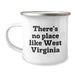 West Virginia Camping Mug - Funny Quote for Birthday Unique Gifts from Friends to Family, 'There's No Place Like West Virginia' Printed on a 12 oz Stainless Steel Cup with Enamel Finish - Image 1