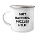 Funny Birthday Puzzles Gifts from Friends for Men, 'Shit Happens. Puzzles Help.' Enamel Camping Mug, 12 oz Stainless Steel - Image 1