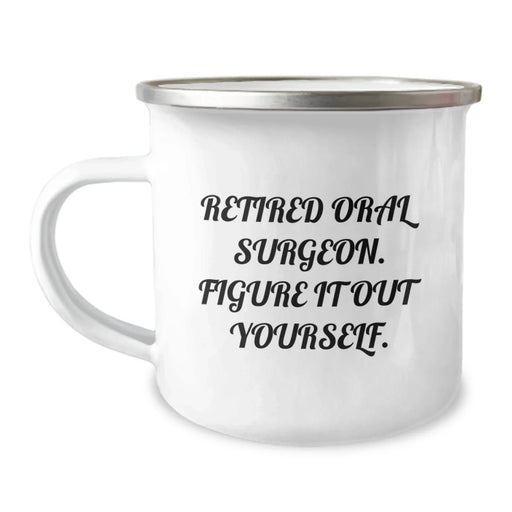 Funny Oral Surgeon Gifts - 'Retired Oral Surgeon. Figure It Out Yourself.' Birthday Present for Oral Surgeon from Friends, Coworkers, or Family - Camping Mug - Image 1