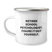 Funny School Psychologist Gifts from Friends for Retired School Psychologist Graduation Camping Mug - 'Figure It Out Yourself' Quote - Image 1