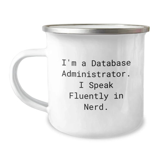 Funny 'I'm A Database Administrator. I Speak Fluently In genius.' Gifts from Friends for Christmas Unique Gifts, Database Administrator Camping Mug, Stainless Steel Mug with Enamel Finish - Image 1
