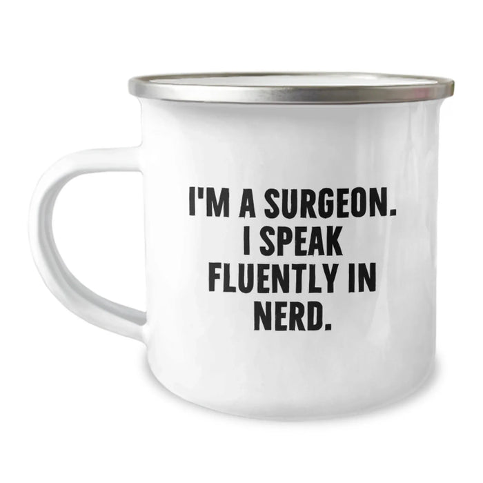 Funny Surgeon Gifts from Friends for Birthday - I'm A Surgeon. I Speak Fluently In genius. Camping Mug, 12 oz Stainless Steel with Enamel Finish - Image 1
