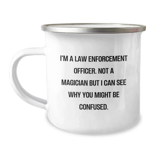 Funny Law Enforcement Officer Gifts from Family - I'm A Law Enforcement Officer... Camping Mug for Men, Women, and Coworkers, Unique Christmas Unique Gifts - Image 1