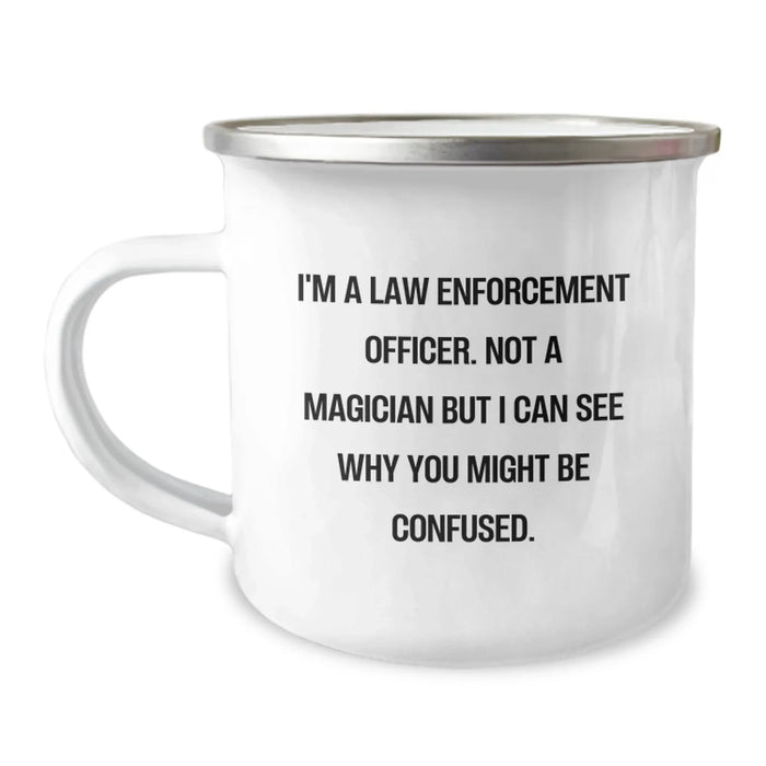 Funny Law Enforcement Officer Gifts from Family - I'm A Law Enforcement Officer... Camping Mug for Men, Women, and Coworkers, Unique Christmas Unique Gifts - Image 1