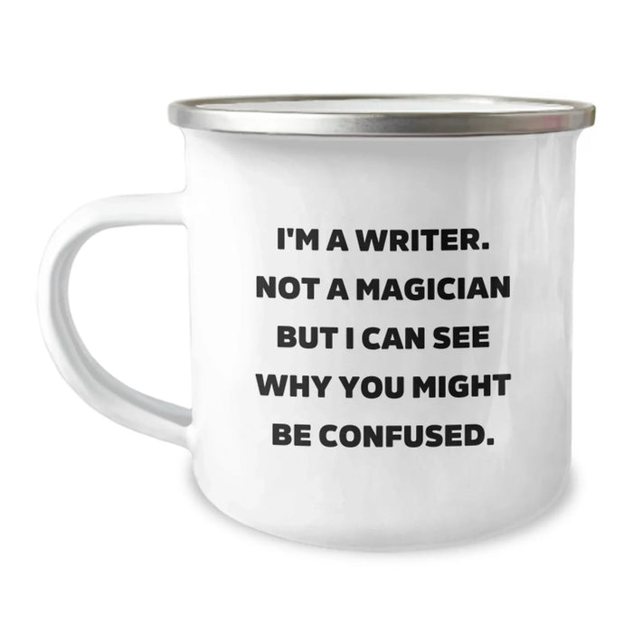 Funny Writer Gifts from Friends for Birthday - Camping Mug with Quote 'I'm A Writer. Not A Magician But I Can See Why You Might Be Confused.' - Image 1