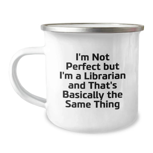 Funny Librarian Gifts for Birthday - Unique Camping Mug from Friends to Librarian - I'm Not Perfect but I'm a Librarian - Image 1