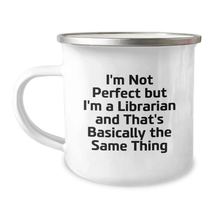 Funny Librarian Gifts for Birthday - Unique Camping Mug from Friends to Librarian - I'm Not Perfect but I'm a Librarian - Image 1