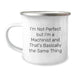 Machinist Gifts from Friends, Funny Camping Mug for Men, I'm Not Perfect But I'm A Machinist And That's Basically The Same Thing, Graduation Unique Gifts for Him - Image 1