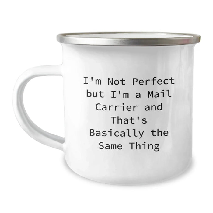 Funny Mail Carrier Gifts from Friends for Graduation Unique Unique Mail Carrier Camping Mugs, I'm Not Perfect But I'm A Mail Carrier And That's Basically The Same Thing - Image 1