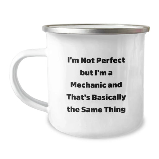 Funny Mechanic Gifts for Men from Friends on Graduation, I'm Not Perfect But I'm A Mechanic And That's Basically The Same Thing Quote, 12 oz Stainless Steel Camping Mug - Image 1