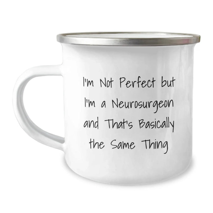 Funny Neurosurgeon Gifts for Men or Women - 'I'm Not Perfect But I'm A Neurosurgeon And That's Basically The Same Thing' Graduation Unique Gifts from Family or Friends to Neurosurgeon - Camping Mug - Image 1