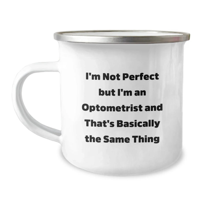 Funny Optometrist Gifts, Unique Camping Mug for Men, Women, Friends, Family - I'm Not 'Perfect' But I'm An Optometrist, Gifts from Family, Friends, Coworkers, Christmas Unique Gifts - Image 1