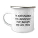 Senator Camping Mug Funny Quote Gifts for Senator Birthday Unique Presents from Friends - Image 1